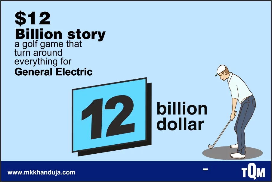 $12 billion story a golf game that turned everything around for general electric