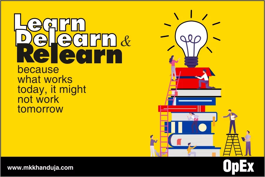 learn de learn & re learn have become the need of the hour for business performance to ensure opex